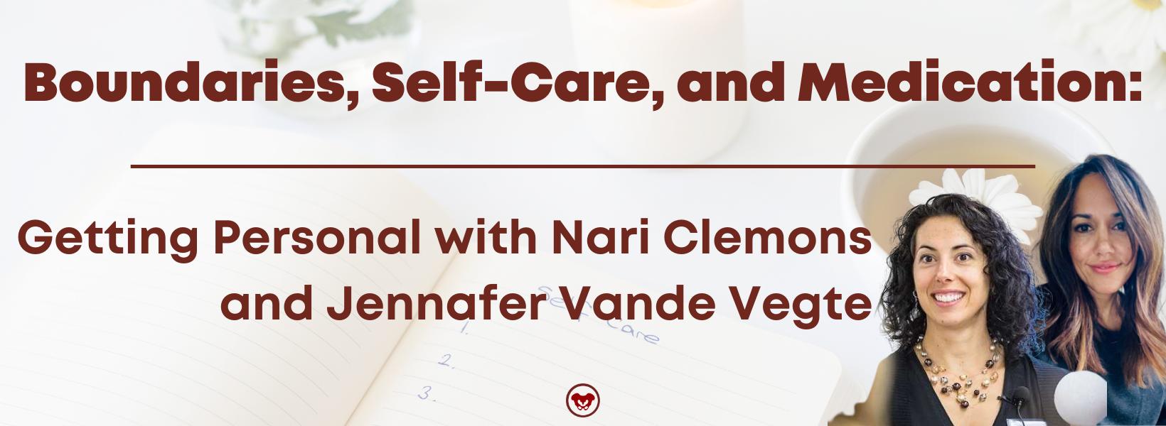 Boundaries, Self-Care, and Meditation: Getting Personal with Nari Clemons and Jennafer Vande Vegte