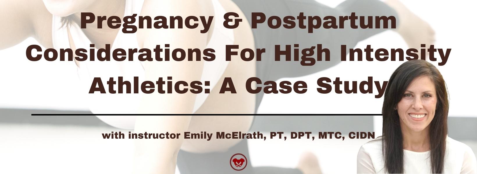 Pregnancy & Postpartum Considerations For High Intensity Athletics: A Case Study