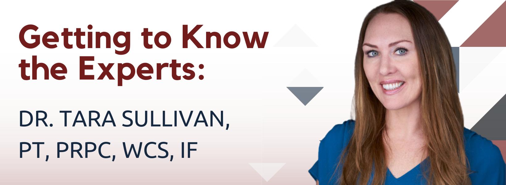 Getting to Know the Experts: Dr. Tara Sullivan