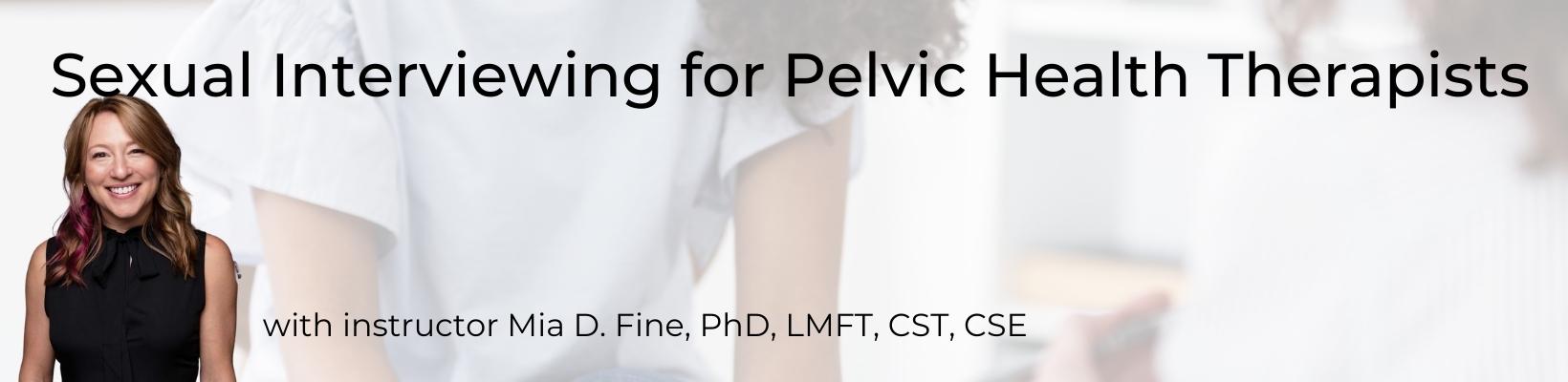 Dr. Mia Fine Teaches Sexual Interviewing for Pelvic Health Therapists