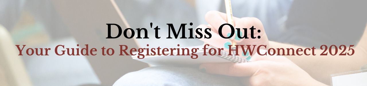 Don't Miss Out: Your Guide to Registering for HWConnect 2025