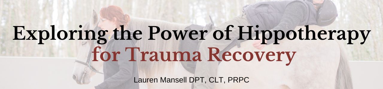 Exploring the Power of Hippotherapy for Trauma Recovery