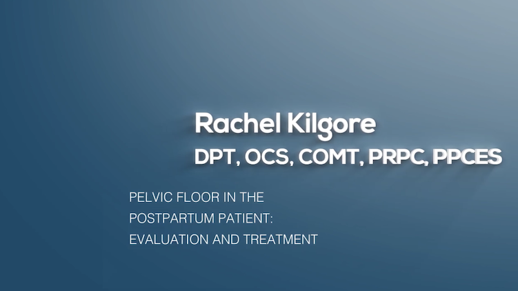 Pelvic Floor in the Postpartum Patient: Evaluation and Treatment