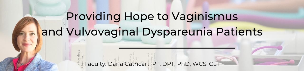 Providing Hope to Vaginismus and Vulvovaginal Dyspareunia Patients