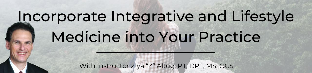 Incorporate Integrative and Lifestyle Medicine into Your Practice