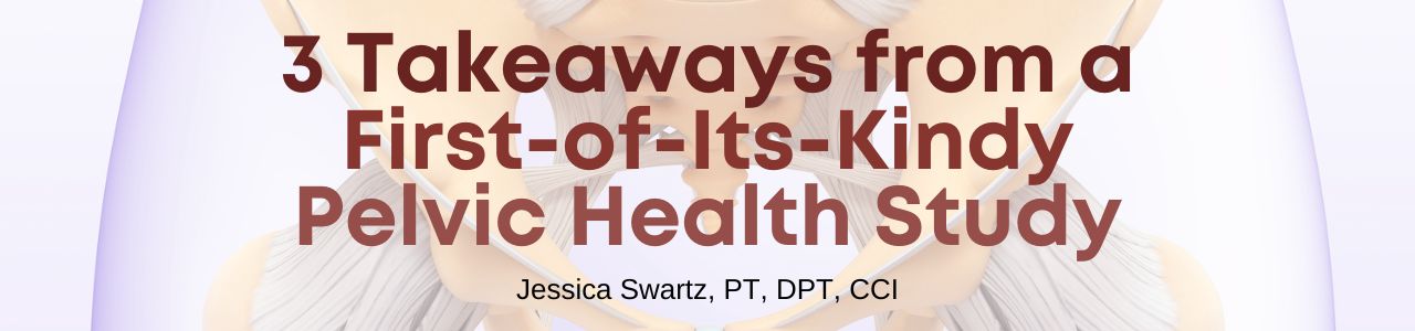 3 Takeaways from a First-of-Its-Kind Pelvic Health Study