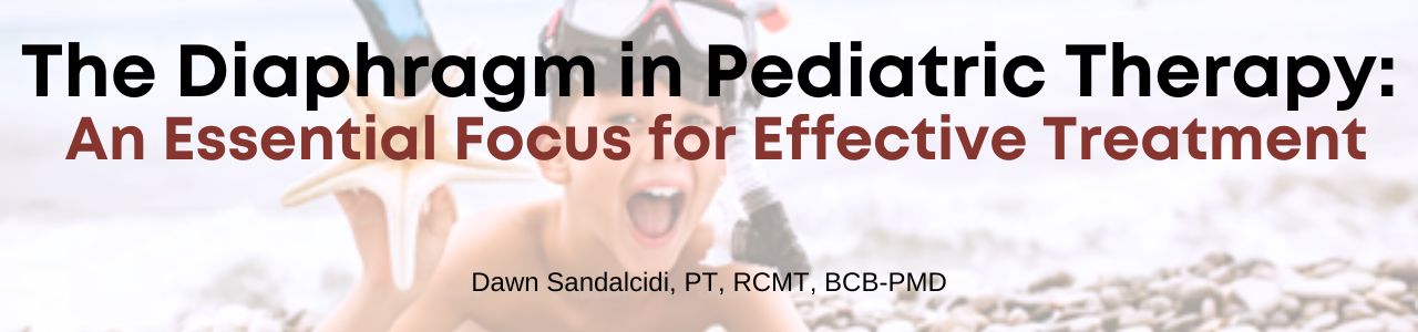 The Diaphragm in Pediatric Therapy: An Essential Focus for Effective Treatment