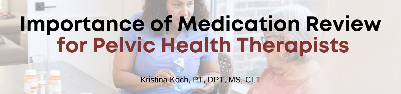 Importance of Medication Review for Pelvic Health Therapists